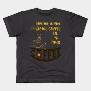 HUG AND A COFFEE MUG Kids T-Shirt